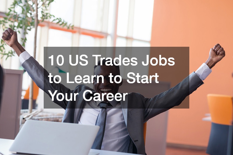 10 US Trades Jobs to Learn to Start Your Career