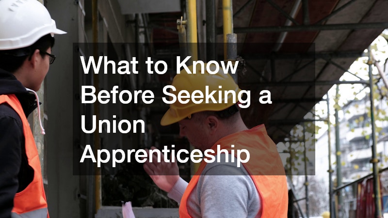 What to Know Before Seeking a Union Apprenticeship