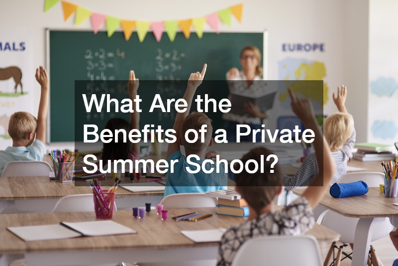 What Are the Benefits of a Private Summer School?