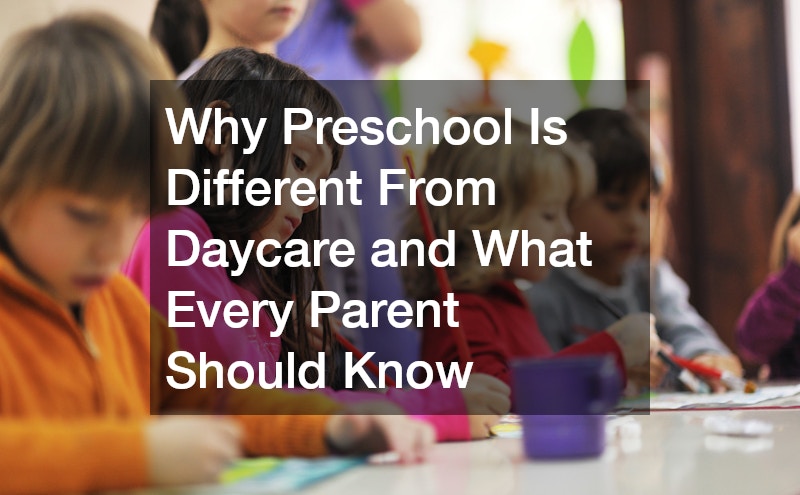 Why Preschool Is Different From Daycare and What Every Parent Should Know