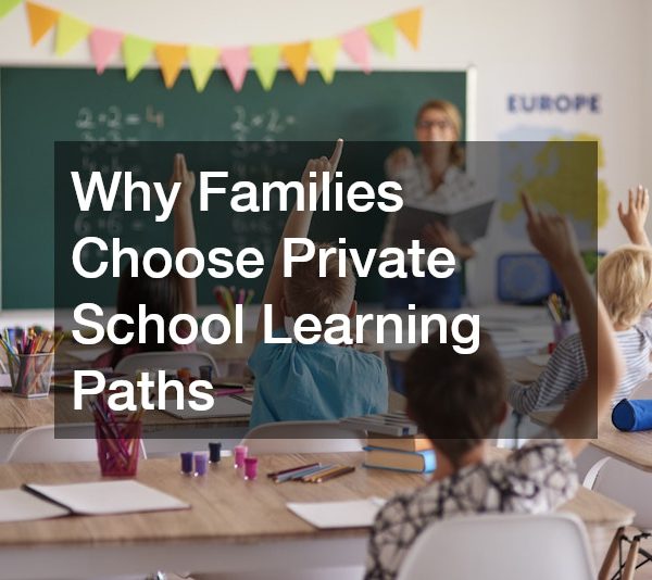 Why Families Choose Private School Learning Paths