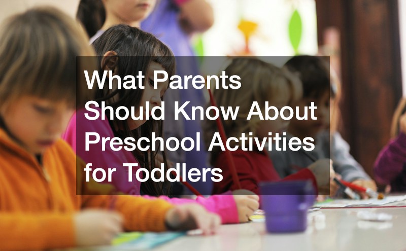 What Parents Should Know About Preschool Activities for Toddlers